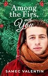 Among the Firs, With You: A Christmas Strangers-to-Lovers Small-Town MM Romance with a Cozy Winter Holiday Setting