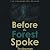 Before the Forest Spoke: Th...