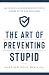 The Art of Preventing Stupi...