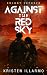 Against the Red Sky by Kristen Illarmo