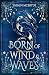 Born of Wind and Waves by Yasmin McBryde
