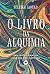 O Livro da Alquimia: Uma Pr...