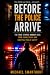 Before the Police Arrive: T...