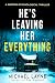 He's Leaving Her Everything by Michael Layne He's Leaving Her Everything by Michael Layne