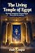 The Living Temple of Egypt:...