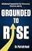 Grounded To Rise: An Enduri...