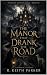 THE MANOR THAT DRANK THE ROAD: An Old-World Gothic Fantasy of Guest-Law, Hidden Names, and the Black Lantern (THE BLACK LANTERN CYCLE Book 1)