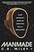 Manmade by C.R. Wiley