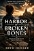 The Harbor of Broken Bones:...