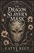 The Dragon Slayer's Mask: A...