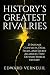 History's Greatest Rivalrie...