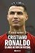 Cristiano Ronaldo, 25 anos no topo do futebol (Portuguese Edition)