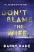 Don't Blame the Wife: A Novel