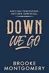 Down We Go by Brooke Montgomery Down We Go by Brooke Montgomery