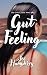 Gut Feeling (The Life I lea...