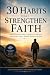 30 Habits that Strengthen F...