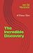 The Incredible Discovery