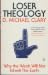 Loser Theology by D. Michael Clary