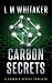 Carbon Secrets by L.M. Whitaker Carbon Secrets by L.M. Whitaker