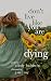 Don't Live Like You Are Dying