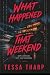 What Happened That Weekend: A Gripping Psychological Thriller (The Weekend Series)