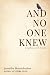 And No One Knew by Jennifer Manocherian And No One Knew by Jennifer Manocherian