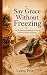 Say Grace Without Freezing:...