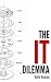The IT Dilemma: Why Good Bu...