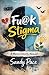 Fu@k Stigma by Sandy Pace