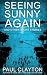 Seeing Sunny Again by Paul Clayton Seeing Sunny Again by Paul Clayton