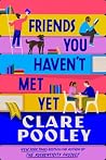 Friends You Haven't Met Yet by Clare Pooley