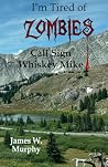 Call Sign Whiskey Mike (I'm Tired of Zombies) Call Sign Whiskey Mike (I'm Tired of Zombies)