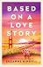 Based on a Love Story: A Novel