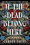 If the Dead Belong Here by Carson Faust