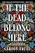 If the Dead Belong Here by Carson Faust