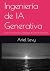 Ingeniería de IA Generativa by Ariel Levy
