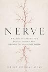 NERVE: A Memoir of Chronic Pain, Medical Trauma, and Surviving the Healthcare System NERVE: A Memoir of Chronic Pain, Medical Trauma, and Surviving the Healthcare System
