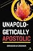 UNAPOLOGETICALLY APOSTOLIC
