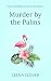 Murder by the Palms by Leena Clover Murder by the Palms by Leena Clover