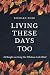 Living These Days Too: 110 ...