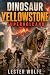 DINOSAUR - Yellowstone Supe...