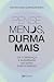 Pense menos, durma mais: Da...