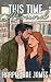 This Time Around: A Slow Bu...