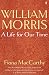 William Morris: A Life for Our Time