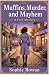 Muffins, Murder, and Mayhem by Sophie Rowan
