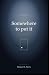 Somewhere to Put It: Essays