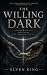 The Willing Dark: Book Four...