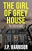 The Girl of Grey House: A G...