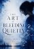 The Art of Bleeding Quietly...