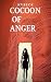 COCOON OF ANGER by K.V. Beck